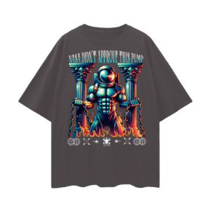 Oversized N.A.S.A. Didn't Approve This Pump Shirt.