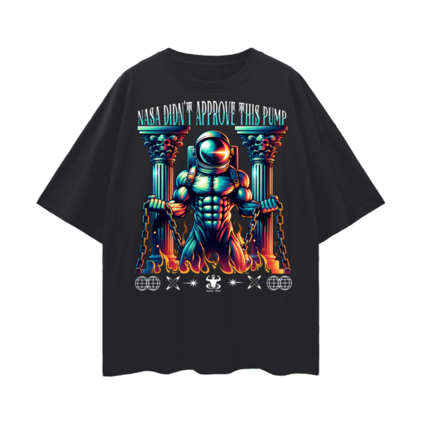 Oversized N.A.S.A. Didn't Approve This Pump Shirt. - Image 3